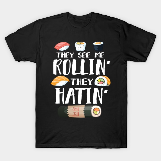 They See Me Rollin' They Hatin' T-Shirt by Eugenex